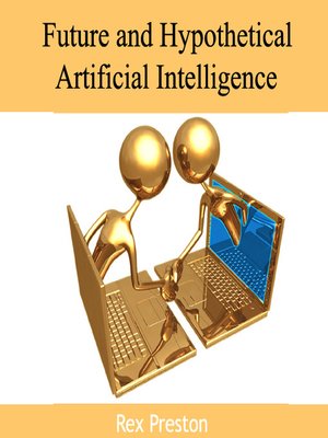 cover image of Future and Hypothetical Artificial Intelligence